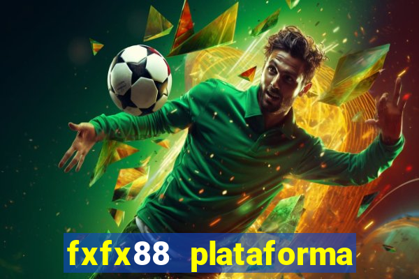 fxfx88 plataforma de jogos